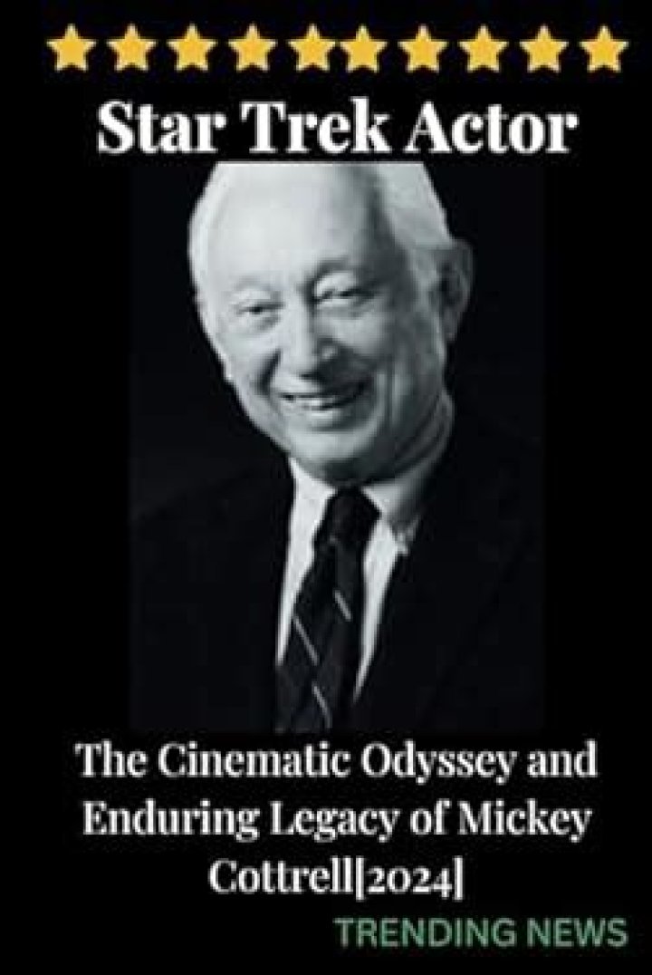 Unveiling The Secrets Of Mickey Cottrell: A Star Trek Icon